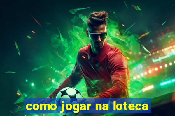 como jogar na loteca